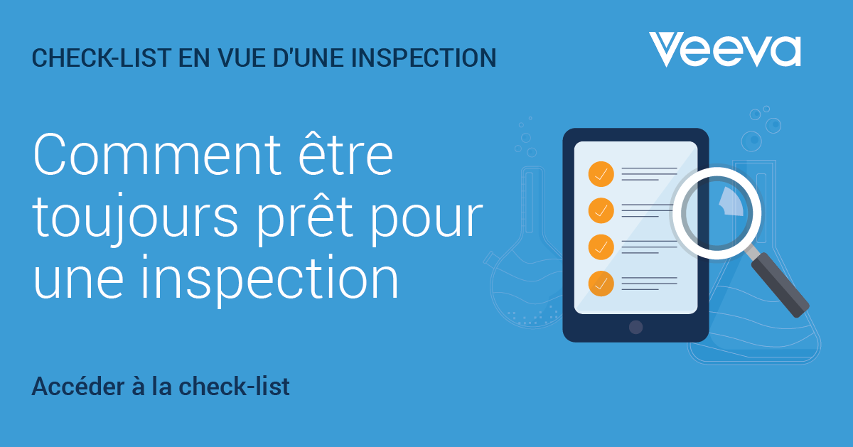 Comment être Toujours Prêt Pour Une Inspection ? | Veeva Systems EU