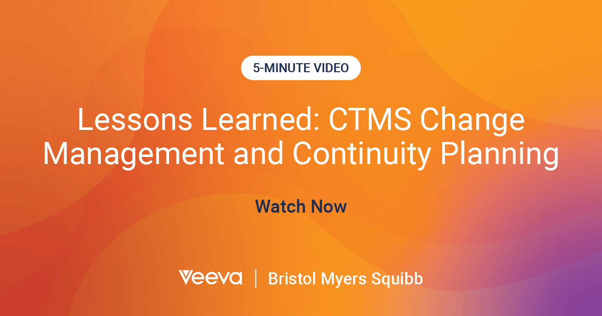 BMS Lessons Learned CTMS Change Management and Continuity Planning Veeva